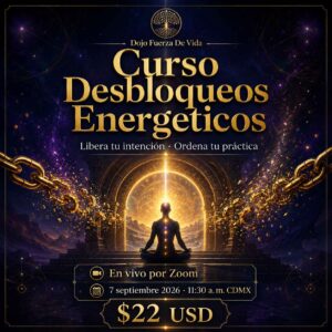 Curso Desbloqueos Energeticos, en vivo por Zoom, 7 septiembre 2026 a las 11:30 a. m. CDMX, 22 USD